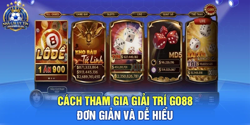 Cách Tham Gia Giải Trí Go88 Đơn Giản Và Dễ Hiểu