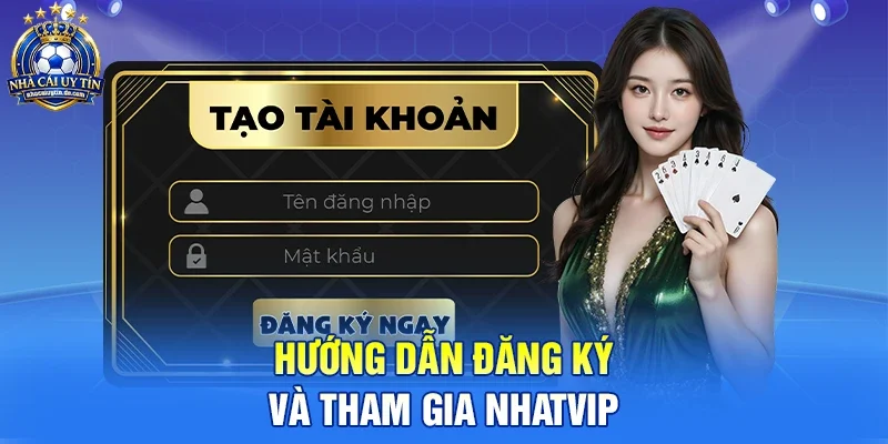 Hướng Dẫn Đăng Ký Và Tham Gia NHATVIP
