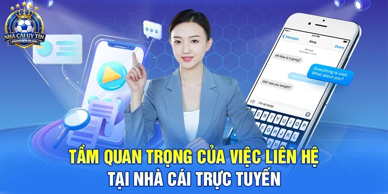 Tầm quan trọng của việc liên hệ tại nhà cái trực tuyến