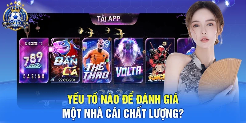 Yếu tố nào để đánh giá một nhà cái chất lượng?